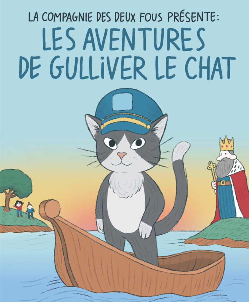 Affiche du spectacle pour enfant les aventures de Gulliver le chat. Un chat avec une casquette se tient debout dans une barque. Au fond, à droite sur la rive, un roi le regarde. Sur le côté opposé, il y a deux personnages et un arbre